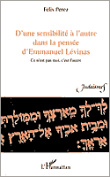 Couverture : D’une sensibilité à l’autre dans la pensée d’E. Lévinas. Ce n’est pas moi, c’est l’autre