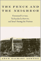 Couverture : The Fence and the Neighbor: Emmanuel Levinas, Yeshayahu Leibowitz, and Israel Among the Nations