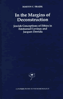 Couverture : In the Margins of Deconstruction: Jewish Conceptions of Ethics in Emmanuel Levinas and Jacques Derrida
