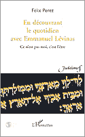 Couverture : En découvrant le quotidien avec E. Lévinas. Ce n’est pas moi, c’est l’être